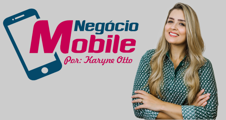 Negócio mobile - Karyne Otto