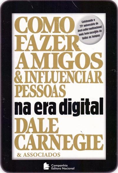 Como fazer amigos e influenciar pessoas na era digital - Dale Carnegie
